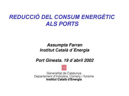 REDUCCIÓ DEL CONSUM ENERGÈTIC ALS PORTS Institut Català d´Energia