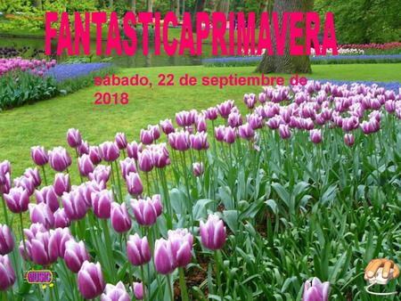 FANTASTICAPRIMAVERA sábado, 22 de septiembre de 2018sábado, 22 de septiembre de 2018.