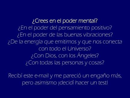 ¿Crees en el poder mental. ¿En el poder del pensamiento positivo