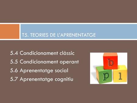 T5. TEORIES DE L’APRENENTATGE