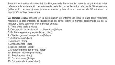 Buen día estimados alumnos del 2do Programa de Titulación, la presente es para informarles referente a la sustentación del informe de tesis, la cual se.