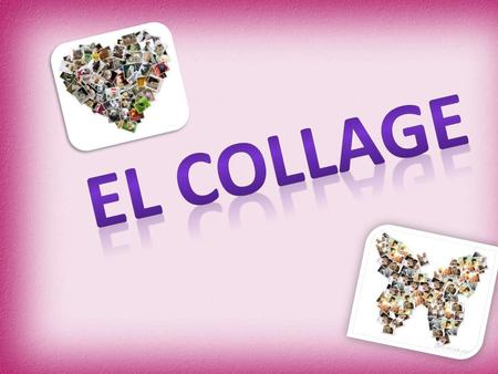 Que es un Collage Es un trabajo artístico compuesto de muchos materiales, como papel, periódicos, fotografías, cintas y otros objetos colocados en un.