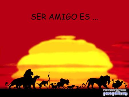 SER AMIGO ES ....