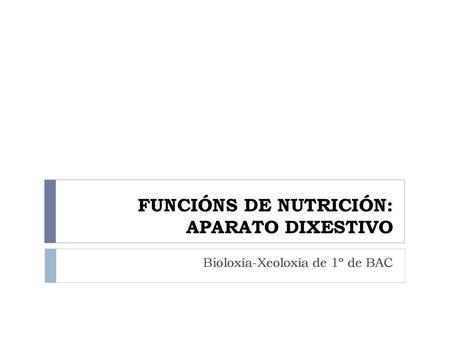 FUNCIÓNS DE NUTRICIÓN: APARATO DIXESTIVO
