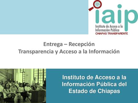 Entrega – Recepción Transparencia y Acceso a la Información