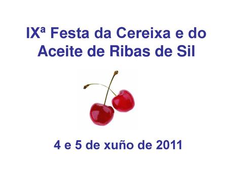 IXª Festa da Cereixa e do Aceite de Ribas de Sil