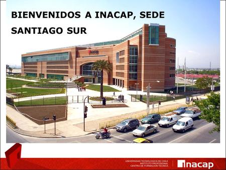 MAPA BIENVENIDOS A NUESTRA SEDE BIENVENIDOS A NUESTRA SEDE Santiago Sur BIENVENIDOS A INACAP, SEDE SANTIAGO SUR.