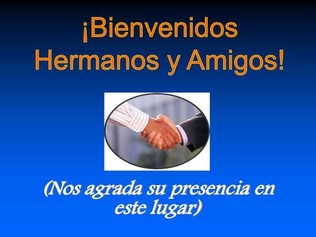 (Nos agrada su presencia en este lugar)