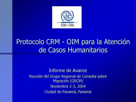 Protocolo CRM - OIM para la Atención de Casos Humanitarios