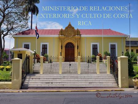 MINISTERIO DE RELACIONES EXTERIORES Y CULTO DE COSTA RICA