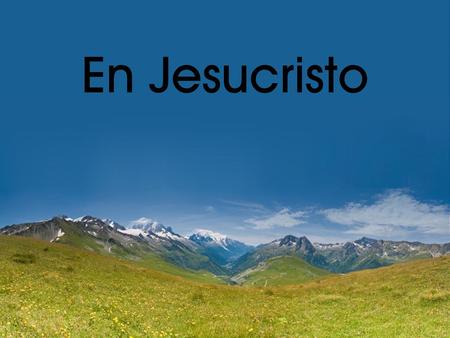 En Jesucristo.