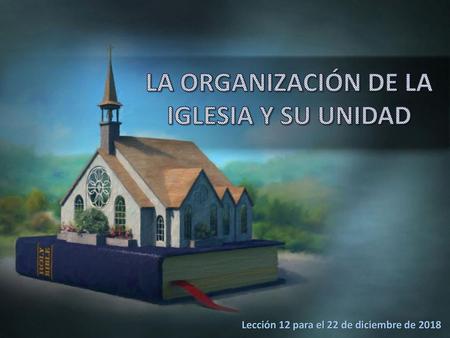 LA ORGANIZACIÓN DE LA IGLESIA Y SU UNIDAD