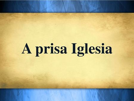 A prisa Iglesia.