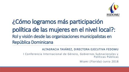 ¿Cómo logramos más participación política de las mujeres en el nivel local?: Rol y visión desde las organizaciones municipalistas en República Dominicana.