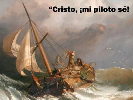“Cristo, ¡mi piloto sé!.