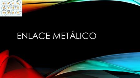 ENLACE METÁLICO.