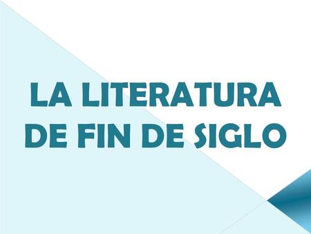LA LITERATURA DE FIN DE SIGLO