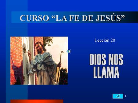 CURSO “LA FE DE JESÚS” Lección 20 DIOS NOS LLAMA.
