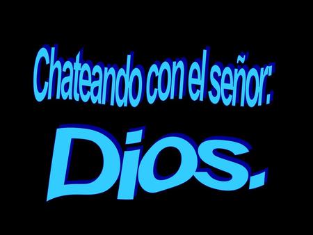 Chateando con el señor: