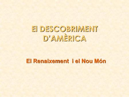 El DESCOBRIMENT D’AMÈRICA