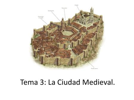 Tema 3: La Ciudad Medieval.