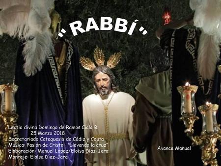 RABBÍ Lectio divina Domingo de Ramos Ciclo B.
