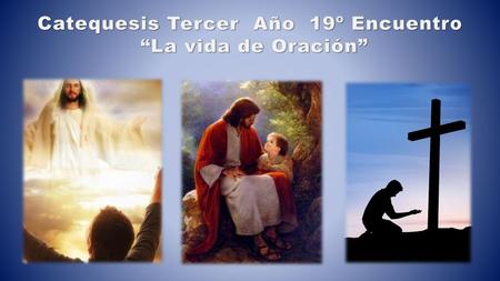 Catequesis Tercer Año 19º Encuentro