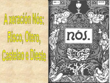 A xeración Nós: Risco, Otero, Castelao e Dieste.