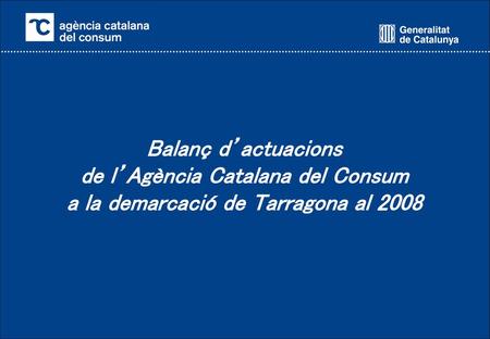 de l’Agència Catalana del Consum a la demarcació de Tarragona al 2008