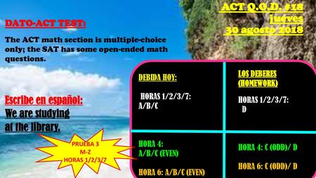 ACT Q.O.D. #18 jueves 30 agosto 2018 Escribe en español: