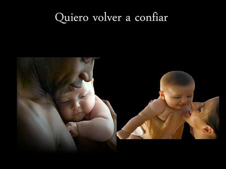 Quiero volver a confiar