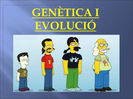 GENÈTICA I EVOLUCIÓ.
