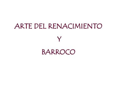 ARTE DEL RENACIMIENTO Y BARROCO.