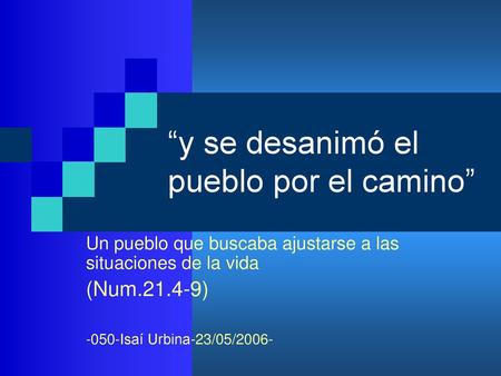 “y se desanimó el pueblo por el camino”