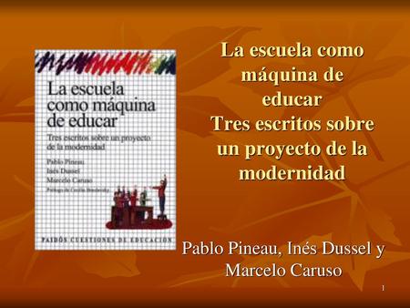 Pablo Pineau, Inés Dussel y Marcelo Caruso