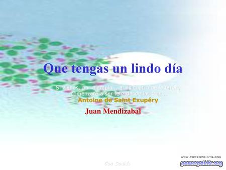 Que tengas un lindo día Juan Mendizabal Antoine de Saint Exupéry