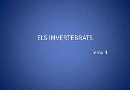 ELS INVERTEBRATS Tema 4.