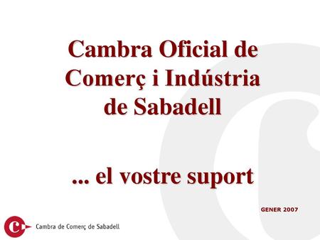 Cambra Oficial de Comerç i Indústria de Sabadell ... el vostre suport