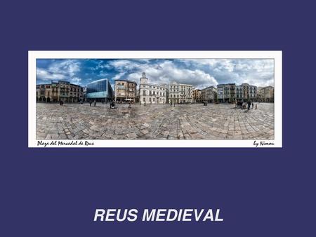 REUS MEDIEVAL.