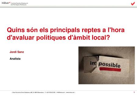 Quins són els principals reptes a l'hora d'avaluar polítiques d'àmbit local? Jordi Sanz Analista.