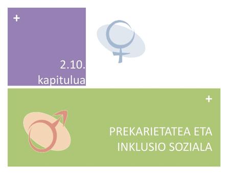 + 2.10. kapitulua + PREKARIETATEA ETA INKLUSIO SOZIALA.