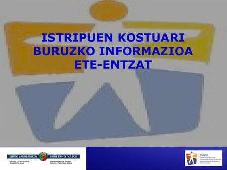 ISTRIPUEN KOSTUARI BURUZKO INFORMAZIOA ETE-ENTZAT