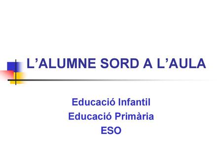 Educació Infantil Educació Primària ESO