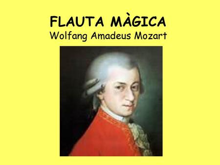 FLAUTA MÀGICA Wolfang Amadeus Mozart