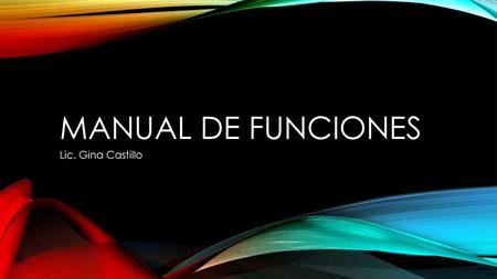 Manual de funciones Lic. Gina Castillo.