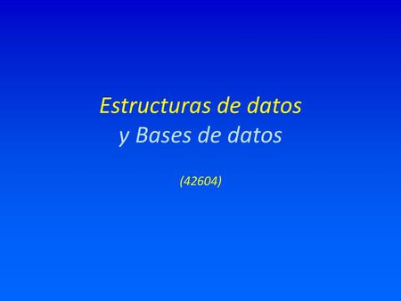 Estructuras de datos y Bases de datos