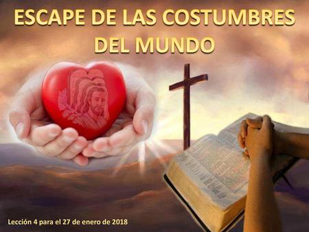 ESCAPE DE LAS COSTUMBRES DEL MUNDO