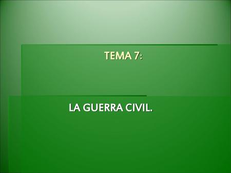 TEMA 7: LA GUERRA CIVIL..