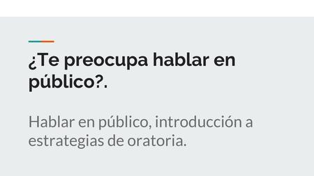 ¿Te preocupa hablar en público?.