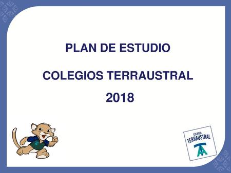 PLAN DE ESTUDIO COLEGIOS TERRAUSTRAL 2018.